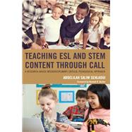 Teaching ESL and STEM Content through CALL A Research-Based Interdisciplinary Critical Pedagogical Approach by Sehlaoui, Abdelilah Salim; Gerber, Hannah R., 9781498555630