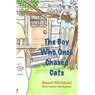 The Boy Who Once Chased Cats by Whitehead, Russell; Spooner, Luke, 9781502575630
