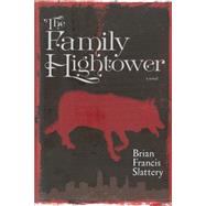 The Family Hightower A Novel by SLATTERY, BRIAN FRANCIS, 9781609805630