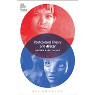 Postcolonial Theory and Avatar by Basu Thakur, Gautam; McGowan, Todd, 9781628925630