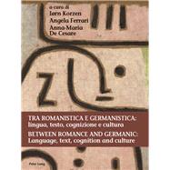Tra Romanistica E Germanistica / Between Romance and Germanic by Korzen, Irn; Ferrari, Angela; De Cesare, Anna-Maria, 9783034315630
