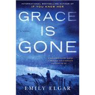 Grace Is Gone by Elgar, Emily, 9780062945631