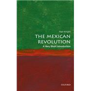 The Mexican Revolution: A Very Short Introduction by Knight, Alan, 9780198745631