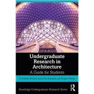 Undergraduate Research in Architecture by D. Andrew Vernooy; Jenny Olin Shanahan; Gregory Young, 9780367415631
