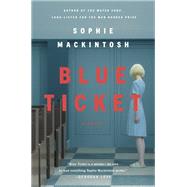Blue Ticket A Novel by Mackintosh, Sophie, 9780385545631