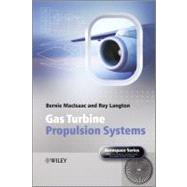 Gas Turbine Propulsion Systems by MacIsaac, Bernie; Langton, Roy, 9780470065631