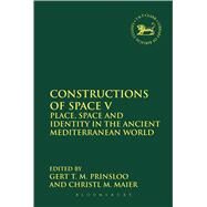 Constructions of Space V Place, Space and Identity in the Ancient Mediterranean World by Prinsloo, Gert T.M.; Maier, Christl M., 9780567255631