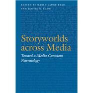 Storyworlds Across Media by Ryan, Marie-Laure; Thon, Jan-noel, 9780803245631
