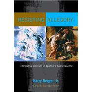 Resisting Allegory by Berger, Harry, Jr.; Miller, David Lee, 9780823285631