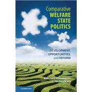 Comparative Welfare State Politics by Van Kersbergen, Kees; Vis, Barbara, 9781107005631