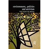 Environment, Politics and Activism: The Role of Media by Batabyal; Somnath, 9781138795631