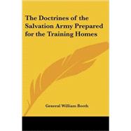 The Doctrines Of The Salvation Army Prepared For The Training Homes by Booth, General William, 9781417975631