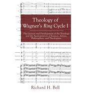 Theology of Wagner's Ring Cycle by Bell, Richard H., 9781498235631