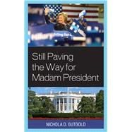 Still Paving the Way for Madam President by Gutgold, Nichola D., 9781498545631
