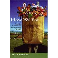 How We Eat Appetite, Culture, and the Psychology of Food by Rappoport, Leon, 9781550225631