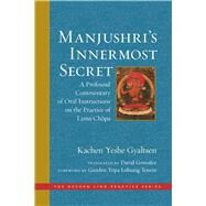 Manjushri's Innermost Secret by Gyaltsen, Kachen Yeshe; Gonsalez, David; Tenzin, Ganden Tripa Lobsang, 9781614295631