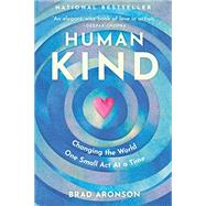 Humankind: Changing the World One Small Act at a Time by Aronson, Brad, 9781928055631