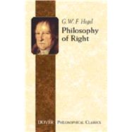 Philosophy of Right by G. W. F. Hegel. Translated By S. W. Dyde, 9780486445632