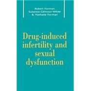Drug-Induced Infertility and Sexual Dysfunction by Robert G. Forman , Susanna K. Gilmour-White , Nathalie H. Forman, 9780521465632