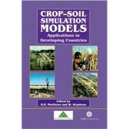 Crop-Soil Simulation Models : Applications in Developing Countries by R. B. Matthews; W. Stephens, 9780851995632