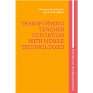 Transforming Teacher Education With Mobile Technologies by Burden, Kevin; Nuttall, Joce; Naylor, Amanda; Brennan, Marie; Smagorinsky, Peter, 9781350095632