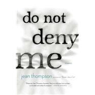 Do Not Deny Me Stories by Thompson, Jean, 9781416595632