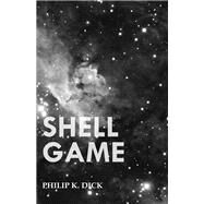 Shell Game by Philip K. Dick, 9781473305632