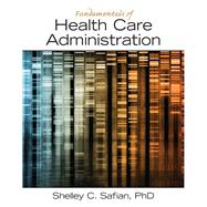 Fundamentals of Health Care Administration by Safian, Shelley C, 9780133065633
