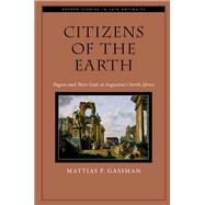 Citizens of the Earth Pagans and Their Gods in Augustine's North Africa by Gassman, Mattias P., 9780197805633