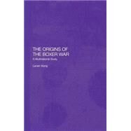 The Origins of the Boxer War by Xiang,Lanxin, 9780700715633