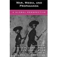 War, Media, and Propaganda A Global Perspective by Kamalipour, Yahya R.; Snow, Nancy; Bagdikian, Ben H.; Artz, Lee; Badii, Naiim; Bagdikian, Ben H.; Botha, Nicolene; Chitty, Naren; Collison, David J.; Cowan, Geoffrey; Beer, Arnold de; Hashem, Mahboub E.; He, Zhou; Hull, Dana; Karim, Karim H.; Kellner, Dou, 9780742535633