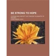 Be Strong to Hope by Child, Frank Samuel, 9781154445633