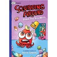 Prank You Very Much: A Graphix Chapters Book (Squidding Around #3) by Sherry, Kevin; Sherry, Kevin, 9781338755633