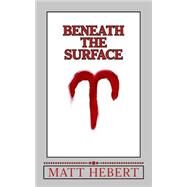 Beneath the Surface by Hebert, Matt, 9781489545633