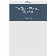 The Classic Works of Vitruvius by Vitruvius, 9781502305633