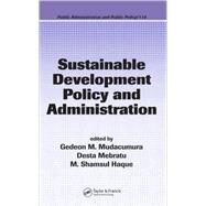 Sustainable Development Policy And Administration by Mudacumura; Gedeon M., 9781574445633