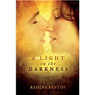 A Light in the Darkness by Santos, Regina, 9781667815633