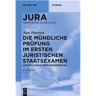 Die Mndliche Prfung Im Ersten Juristischen Staatsexamen/ the Oral Examination in the First State Law Examination by Petersen, Jens, 9783110375633