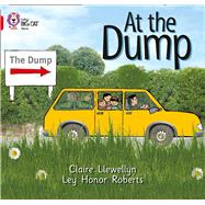 At the Dump by Llewellyn, Claire; Roberts, Ley Honor; Moon, Cliff, 9780007185634