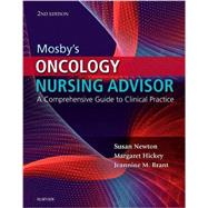 Mosby's Oncology Nursing Advisor by Newton, Susan, R.N.; Hickey, Margaret, R.N.; Brant, Jeannine M., Ph.D., 9780323375634