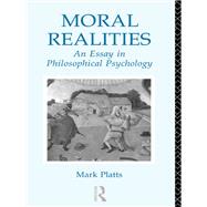 Moral Realities: An Essay in Philosophical Psychology by Platts,Mark, 9780415755634