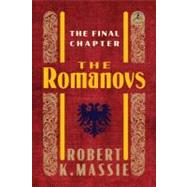 The Romanovs: The Final Chapter by MASSIE, ROBERT K., 9780679645634