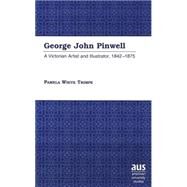 George John Pinwell : A Victorian Artist and Illustrator, 1842-1875 by Trimpe, Pamela White, 9780820425634