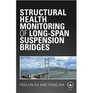 Structural Health Monitoring of Long-Span Suspension Bridges by Xu; You Lin, 9781138075634
