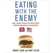 Eating With the Enemy by Egan, Robert; Pitzer, Kurt; Burns, Traber, 9781611745634