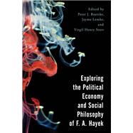 Exploring the Political Economy and Social Philosophy of F. A. Hayek by Boettke, Peter J.; Lemke, Jayme; Storr, Virgil Henry, 9781786605634