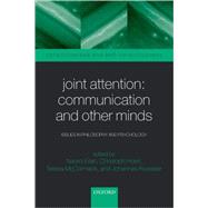 Joint Attention: Communication and Other Minds Issues in Philosophy and Psychology by Eilan, Naomi; Hoerl, Christoph; McCormack, Teresa; Roessler, Johannes, 9780199245635