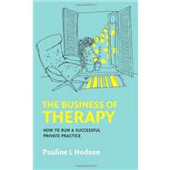 The Business of Therapy: How to Run a Successful Private Practice by Hodson, Pauline, 9780335245635