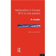 Nationalism in Europe: From 1815 to the Present by Woolf,Stuart;Woolf,Stuart, 9780415125635