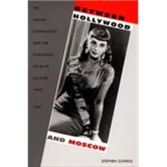 Between Hollywood and Moscow by Gundle, Stephen; Joseph, Gilbert M.; Rosenberg, Emily S., 9780822325635